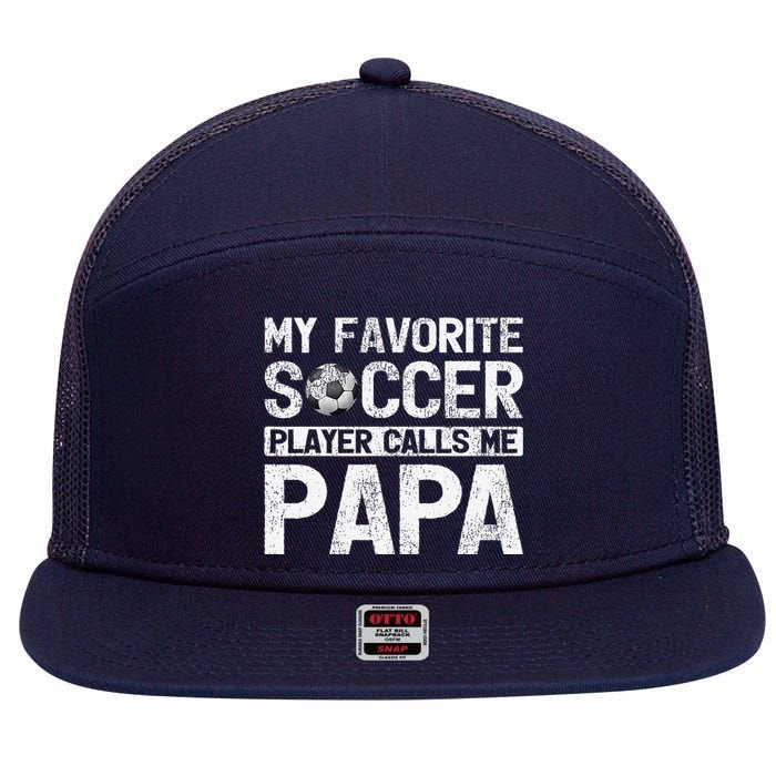 My Favorite Soccer Player Calls Me Papa Fathers Day 7 Panel Mesh Trucker Snapback Hat