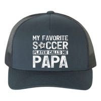 My Favorite Soccer Player Calls Me Papa Fathers Day Yupoong Adult 5-Panel Trucker Hat