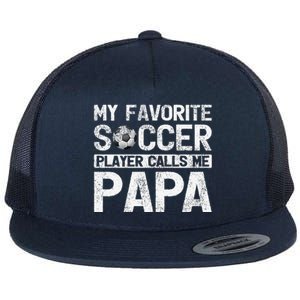 My Favorite Soccer Player Calls Me Papa Fathers Day Flat Bill Trucker Hat