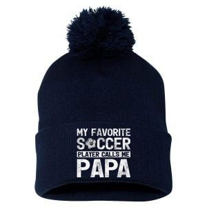 My Favorite Soccer Player Calls Me Papa Fathers Day Pom Pom 12in Knit Beanie