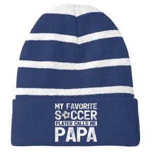 My Favorite Soccer Player Calls Me Papa Fathers Day Striped Beanie with Solid Band