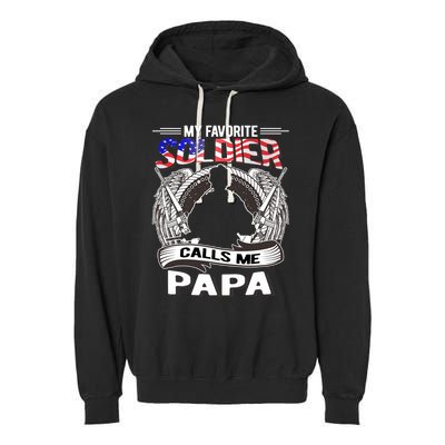 My Favorite Soldier Calls Me Papa Proud Army Grandpa Gift Garment-Dyed Fleece Hoodie