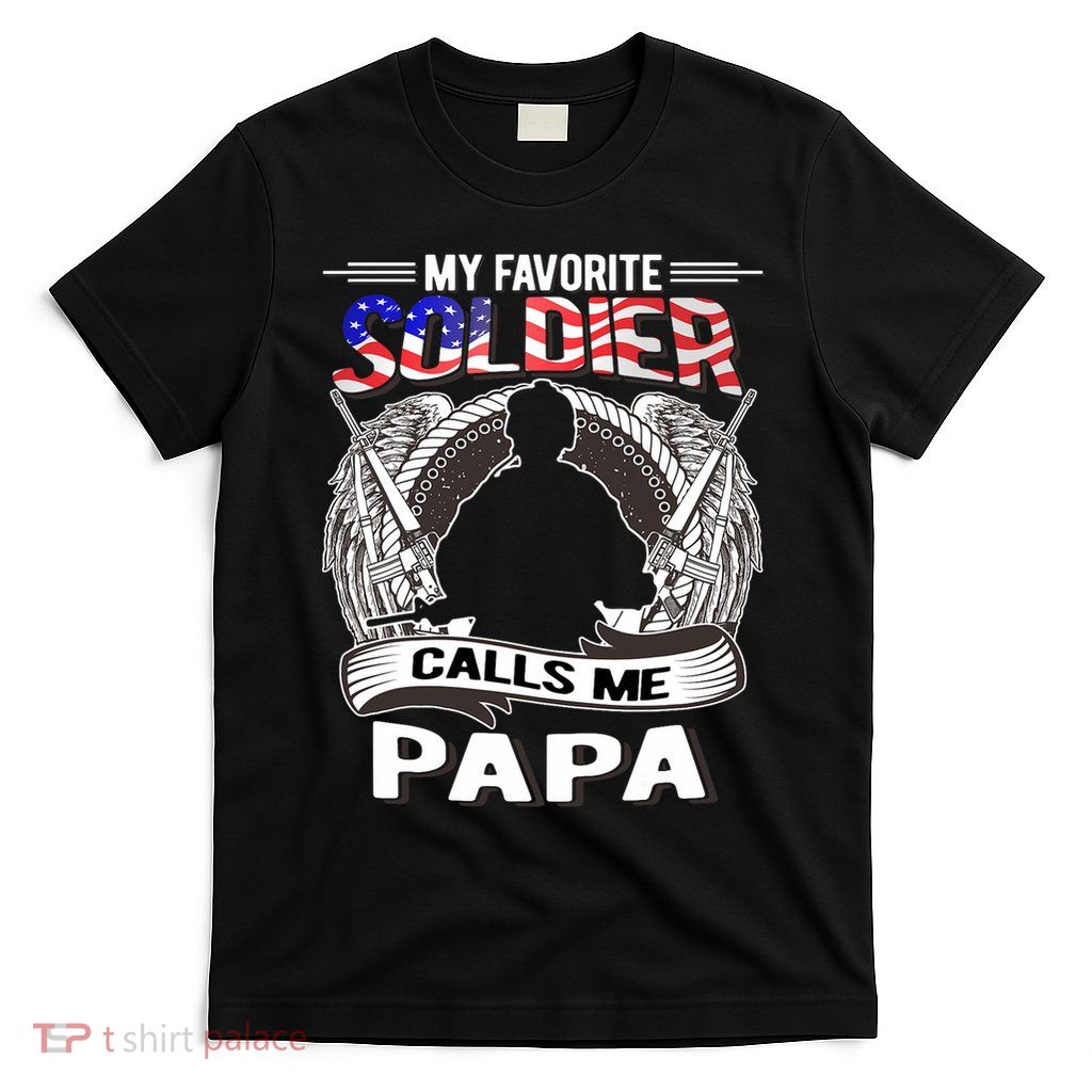 My Favorite Soldier Calls Me Papa Proud Army Grandpa Gift T-Shirt