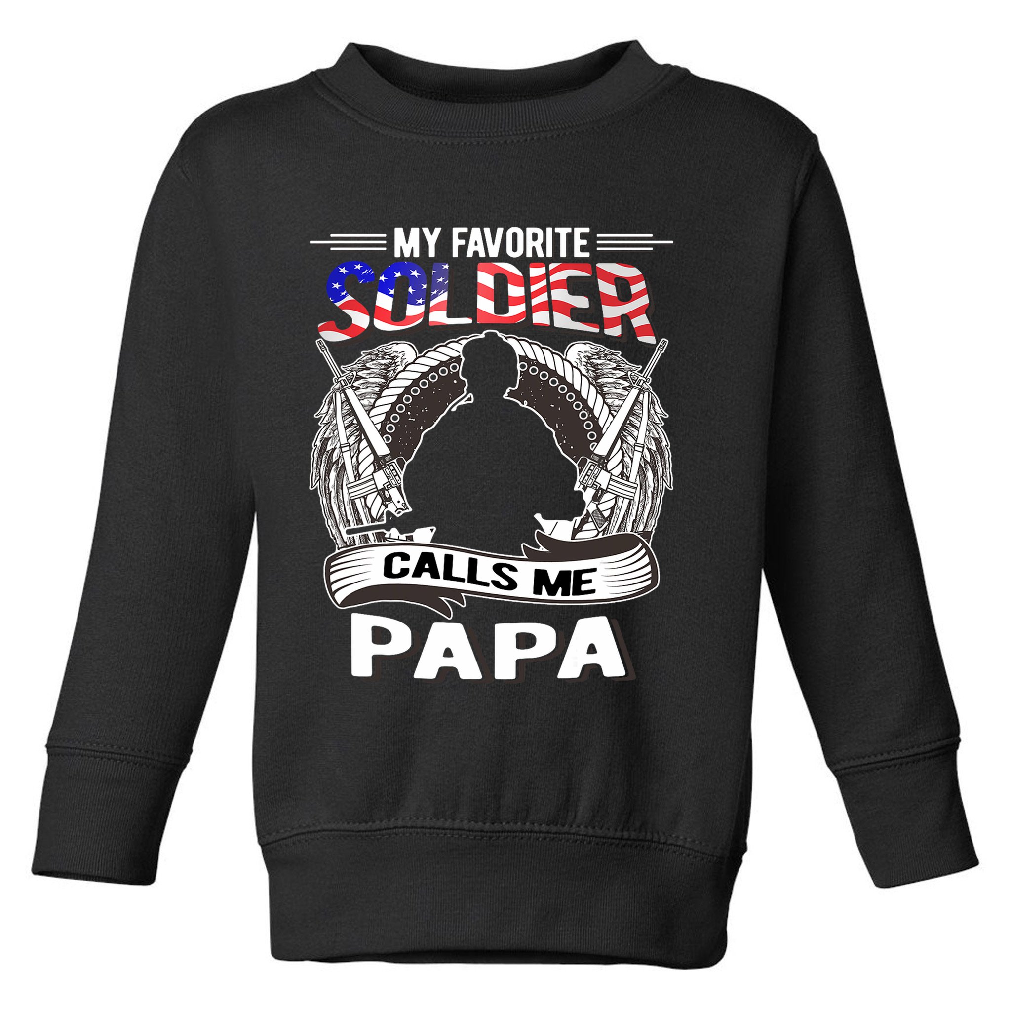My Favorite Soldier Calls Me Papa Proud Army Grandpa Gift Toddler Sweatshirt