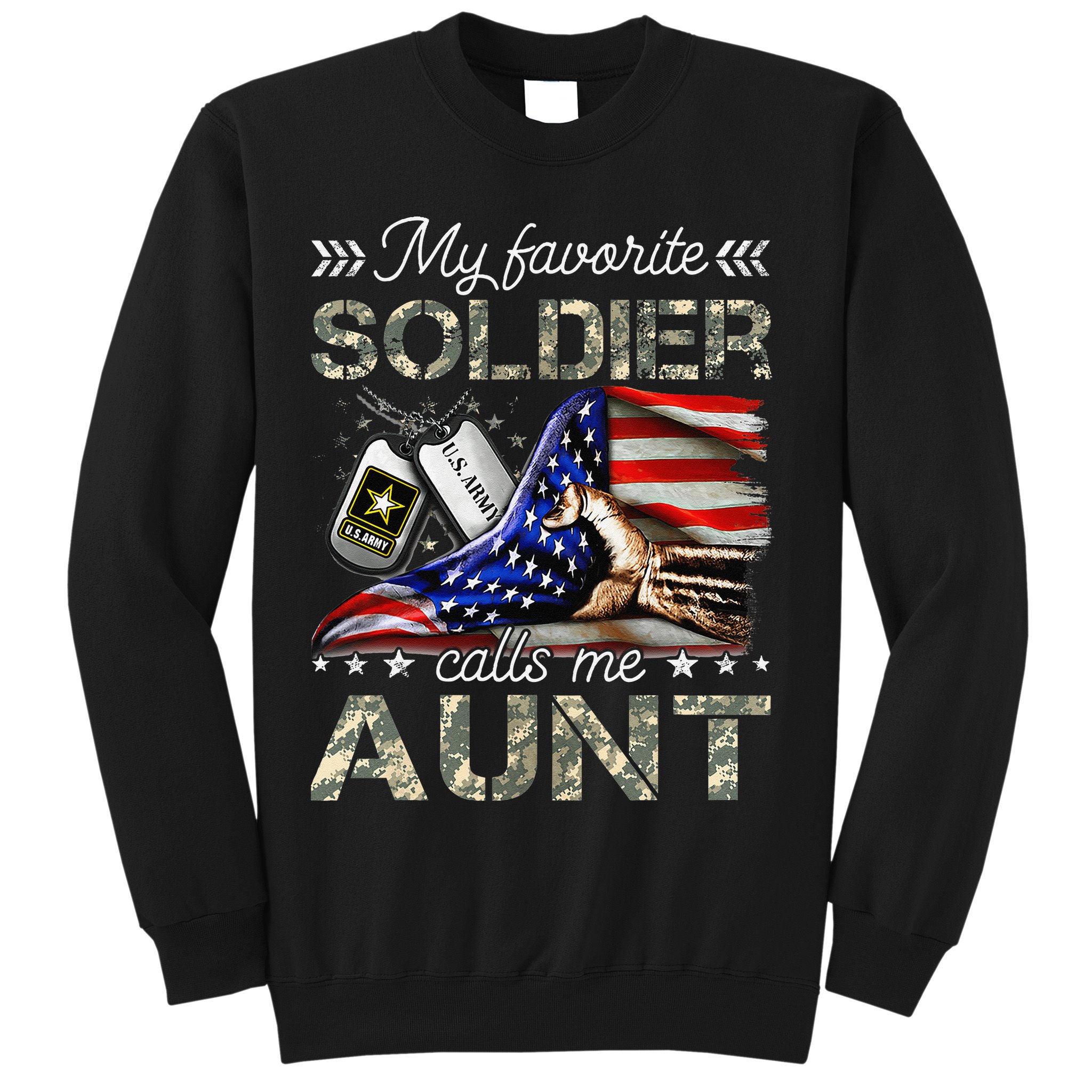 My Favorite Soldier Calls Me Aunt Proud Army Aunt Sweatshirt
