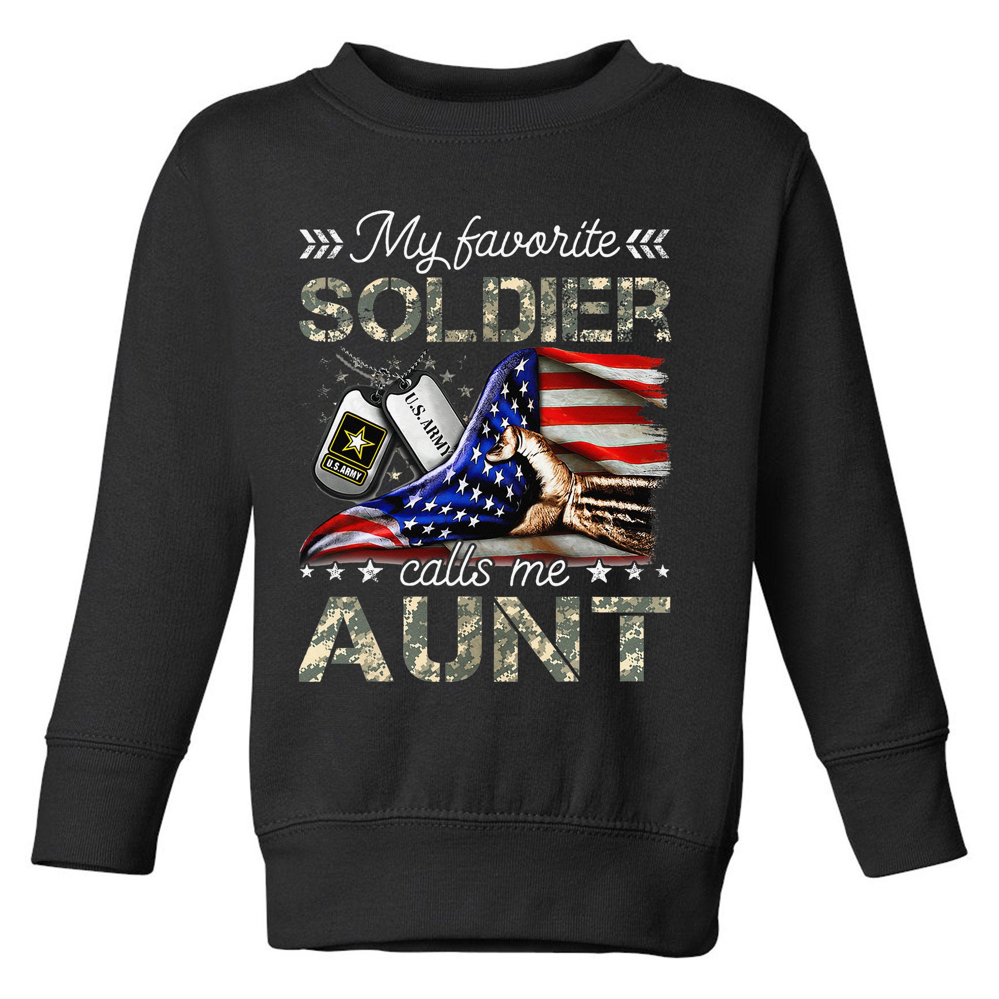 My Favorite Soldier Calls Me Aunt Proud Army Aunt Toddler Sweatshirt