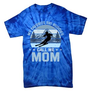 My Favorite Ski Buddies Call Me Mom Skiing Mother Gift Tie-Dye T-Shirt