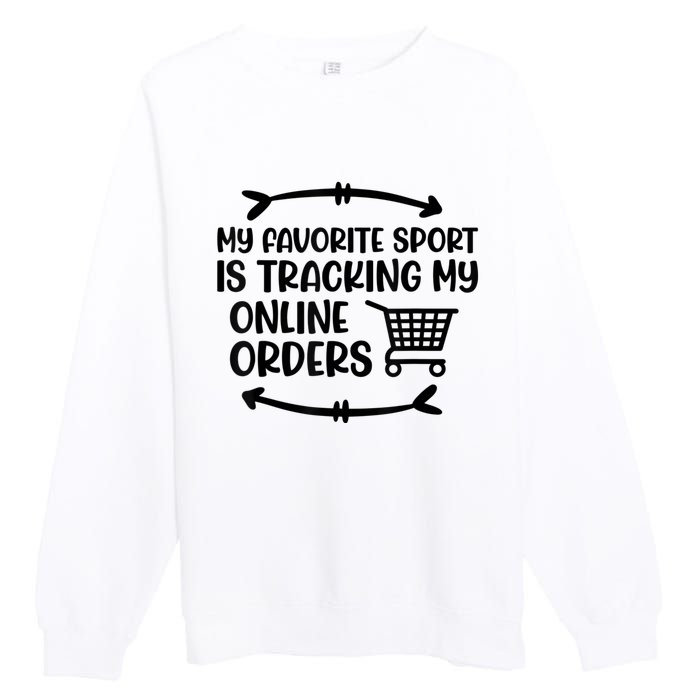 My Favorite Sport Is Tracking My Online Orders Premium Crewneck Sweatshirt