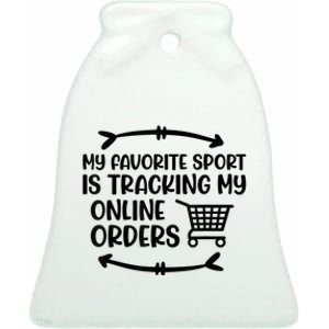 My Favorite Sport Is Tracking My Online Orders Ceramic Bell Ornament