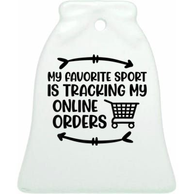 My Favorite Sport Is Tracking My Online Orders Ceramic Bell Ornament