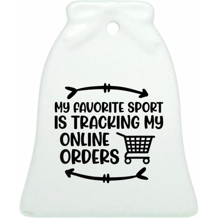 My Favorite Sport Is Tracking My Online Orders Ceramic Bell Ornament