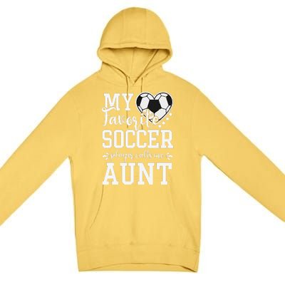 My Favorite Soccer Player Calls Me Aunt Soccer Lover Premium Pullover Hoodie