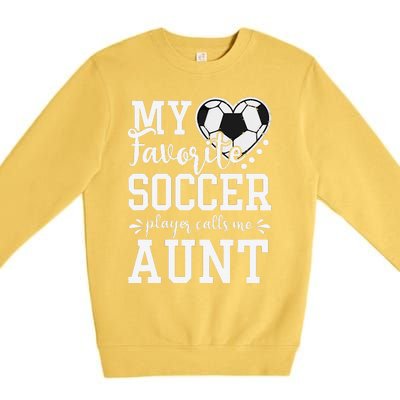 My Favorite Soccer Player Calls Me Aunt Soccer Lover Premium Crewneck Sweatshirt