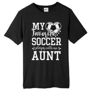 My Favorite Soccer Player Calls Me Aunt Soccer Lover Tall Fusion ChromaSoft Performance T-Shirt