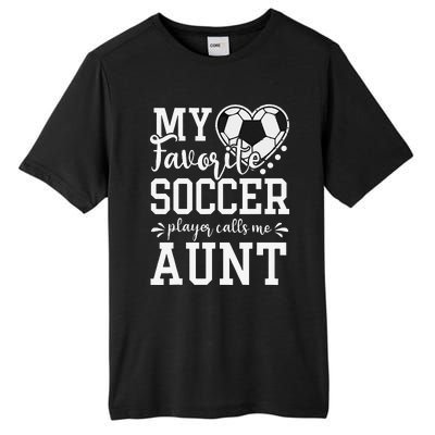 My Favorite Soccer Player Calls Me Aunt Soccer Lover Tall Fusion ChromaSoft Performance T-Shirt