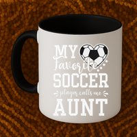 My Favorite Soccer Player Calls Me Aunt Soccer Lover Mug