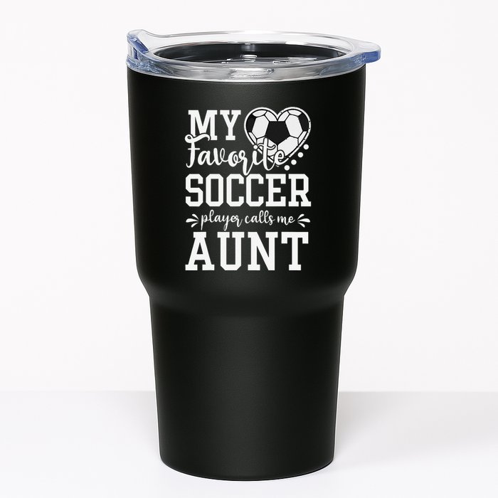 My Favorite Soccer Player Calls Me Aunt Soccer Lover Tumbler