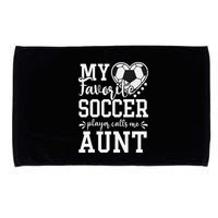 My Favorite Soccer Player Calls Me Aunt Soccer Lover Microfiber Hand Towel