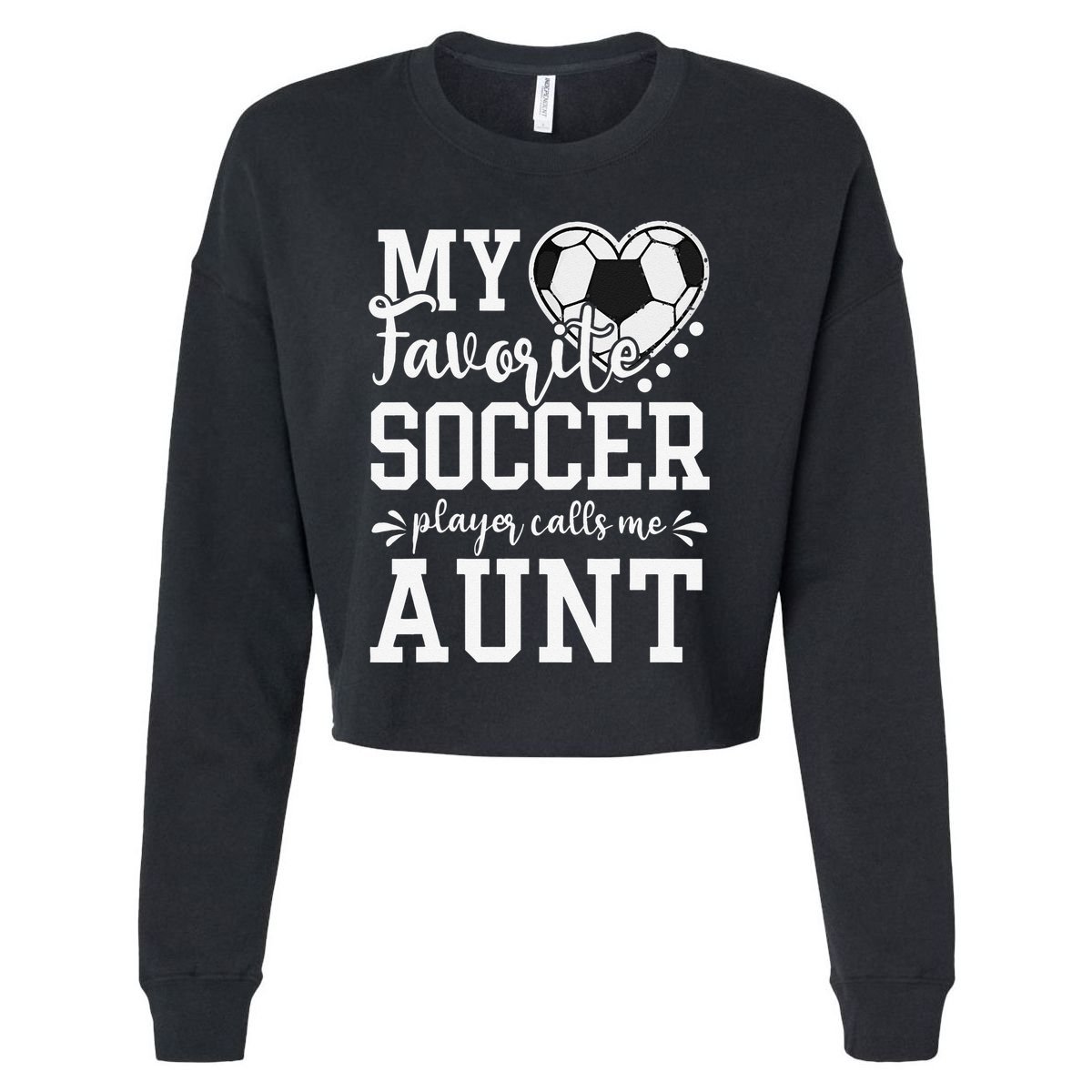 My Favorite Soccer Player Calls Me Aunt Soccer Lover Cropped Pullover Crew