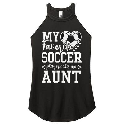 My Favorite Soccer Player Calls Me Aunt Soccer Lover Women's Perfect Tri Rocker Tank