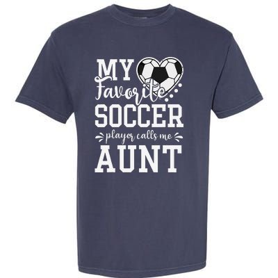 My Favorite Soccer Player Calls Me Aunt Soccer Lover Garment-Dyed Heavyweight T-Shirt