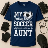 My Favorite Soccer Player Calls Me Aunt Soccer Lover Performance Shirt