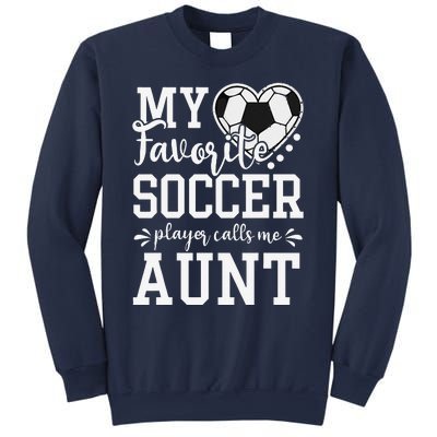 My Favorite Soccer Player Calls Me Aunt Soccer Lover Sweatshirt