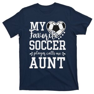 My Favorite Soccer Player Calls Me Aunt Soccer Lover T-Shirt