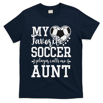 My Favorite Soccer Player Calls Me Aunt Soccer Lover T-Shirt