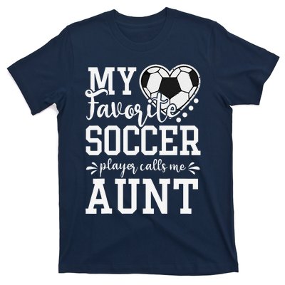 My Favorite Soccer Player Calls Me Aunt Soccer Lover T-Shirt