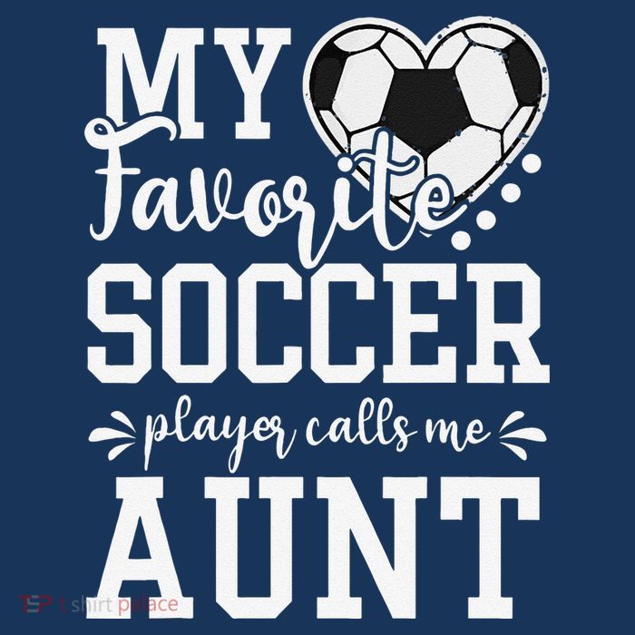 My Favorite Soccer Player Calls Me Aunt Soccer Lover T-Shirt