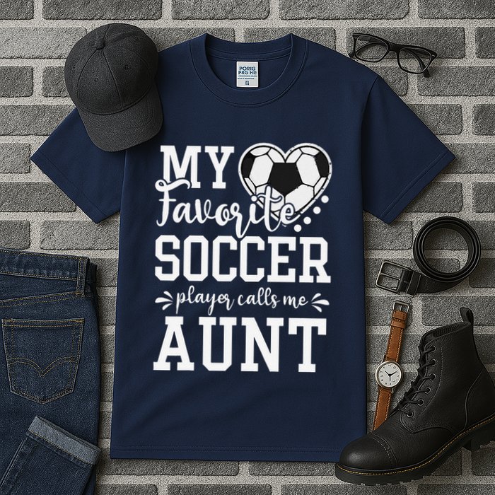 My Favorite Soccer Player Calls Me Aunt Soccer Lover Tall T-Shirt