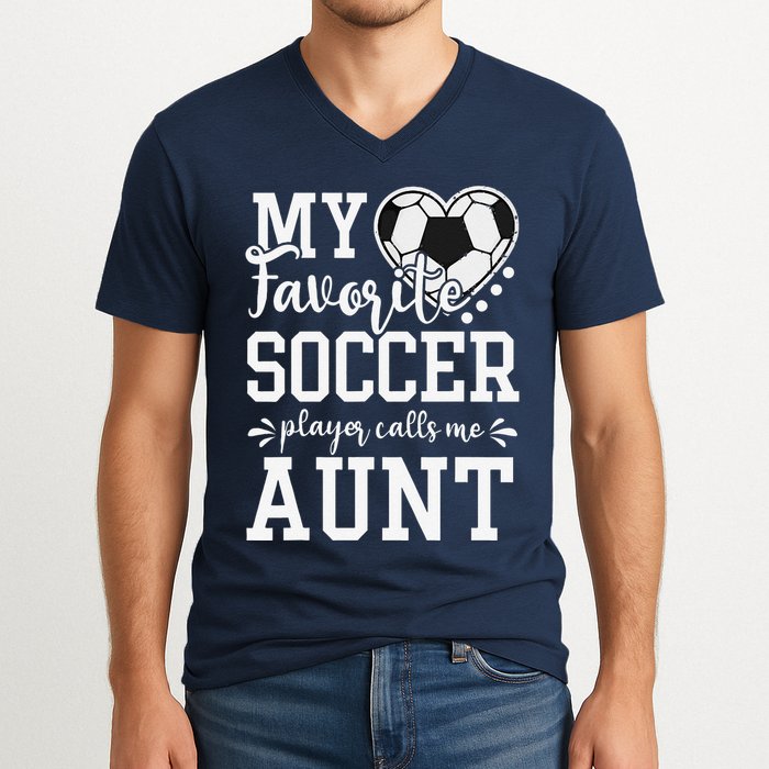 My Favorite Soccer Player Calls Me Aunt Soccer Lover V-Neck T-Shirt