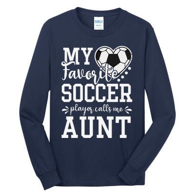 My Favorite Soccer Player Calls Me Aunt Soccer Lover Tall Long Sleeve T-Shirt