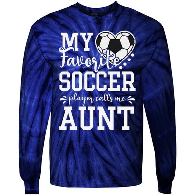 My Favorite Soccer Player Calls Me Aunt Soccer Lover Tie-Dye Long Sleeve Shirt