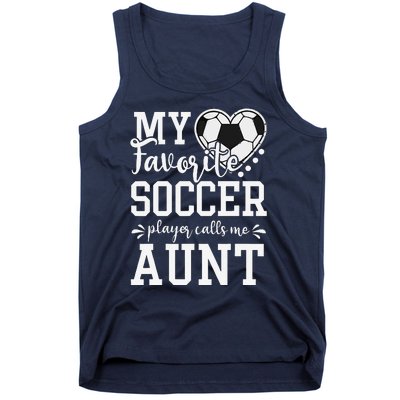 My Favorite Soccer Player Calls Me Aunt Soccer Lover Tank Top