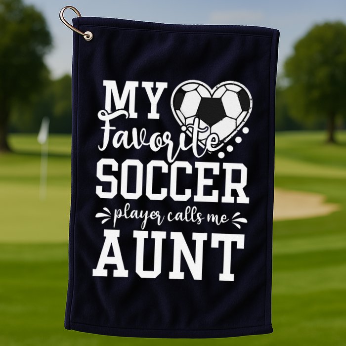 My Favorite Soccer Player Calls Me Aunt Soccer Lover Golf Towel