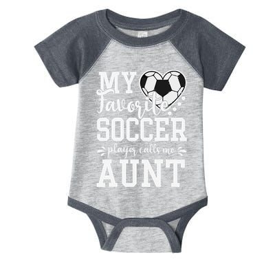 My Favorite Soccer Player Calls Me Aunt Soccer Lover Infant Baby Jersey Bodysuit