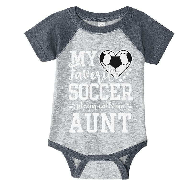 My Favorite Soccer Player Calls Me Aunt Soccer Lover Infant Baby Jersey Bodysuit
