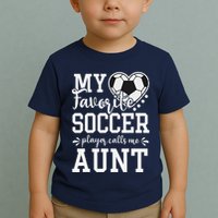 My Favorite Soccer Player Calls Me Aunt Soccer Lover Toddler T-Shirt