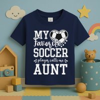 My Favorite Soccer Player Calls Me Aunt Soccer Lover Toddler T-Shirt