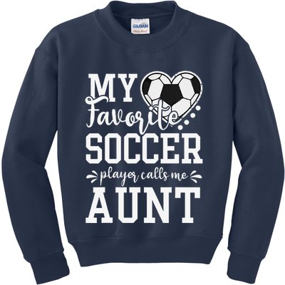 My Favorite Soccer Player Calls Me Aunt Soccer Lover Kids Sweatshirt