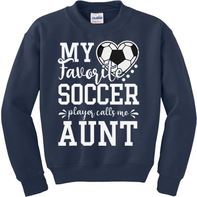 My Favorite Soccer Player Calls Me Aunt Soccer Lover Kids Sweatshirt