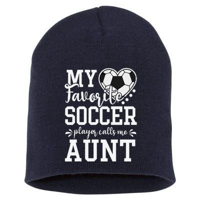 My Favorite Soccer Player Calls Me Aunt Soccer Lover Short Acrylic Beanie