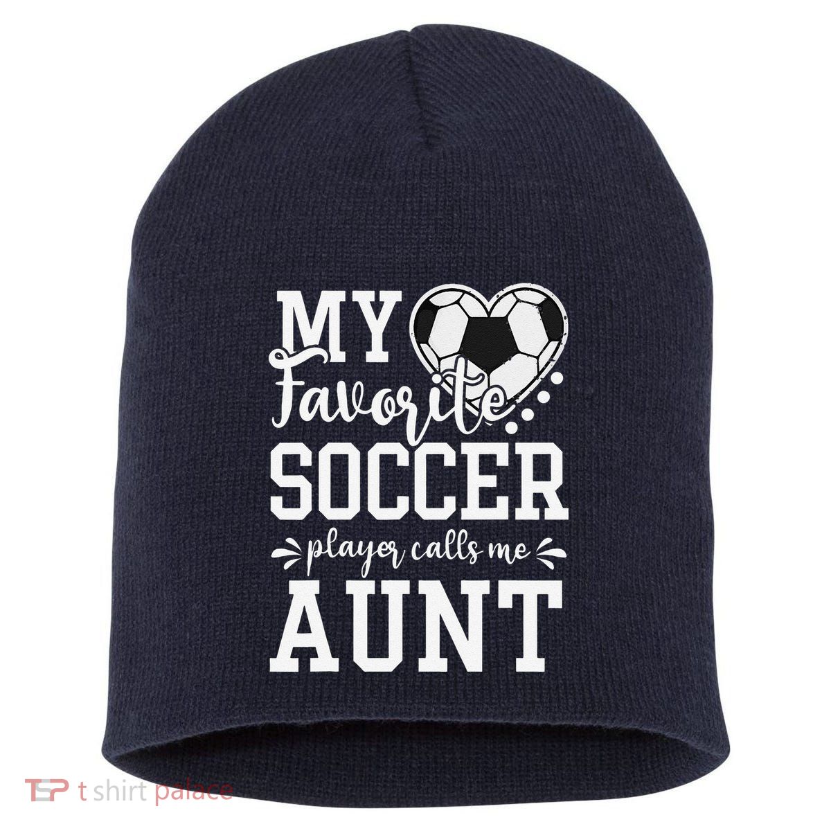 My Favorite Soccer Player Calls Me Aunt Soccer Lover Short Acrylic Beanie