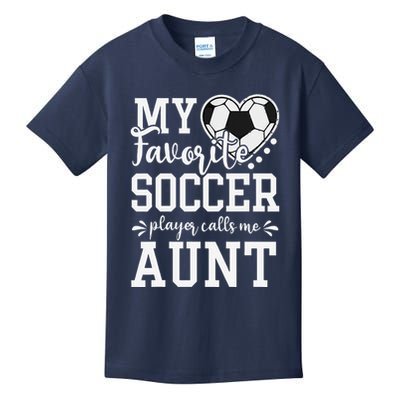 My Favorite Soccer Player Calls Me Aunt Soccer Lover Kids T-Shirt