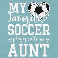 My Favorite Soccer Player Calls Me Aunt Soccer Lover Sueded Cloud Jersey T-Shirt