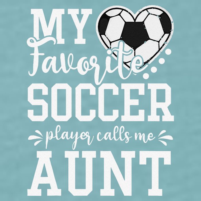 My Favorite Soccer Player Calls Me Aunt Soccer Lover Sueded Cloud Jersey T-Shirt