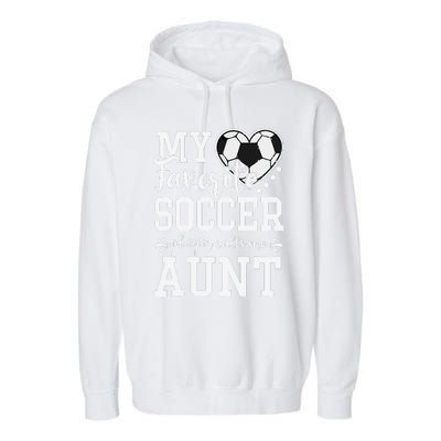 My Favorite Soccer Player Calls Me Aunt Soccer Lover Garment-Dyed Fleece Hoodie