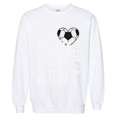 My Favorite Soccer Player Calls Me Aunt Soccer Lover Garment-Dyed Sweatshirt